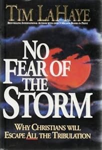 No Fear of the Storm: Why Christians Will Escape All the Tribulation