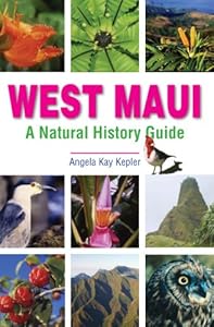 West Maui: A Natural History Guide by Angela Kay Kepler