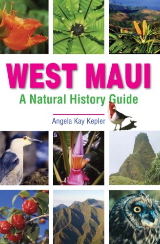 West Maui: A Natural History Guide by Angela Kay Kepler