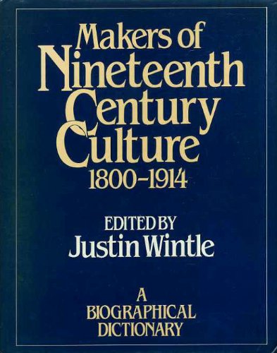 Makers of Nineteenth Century Culture: 1800-1914 by Justin Wintle