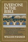 Everyone in the Bible-biographical information about every man, women and child mentioned in the Bible