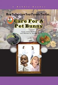 How To Convince Your Parents You Can Care for a Pet Bunny (Robbie Readers) by Susan Sales Harkins
