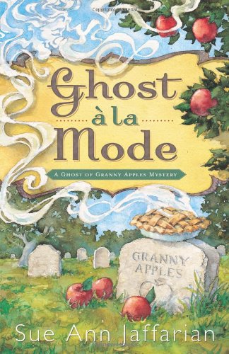 Ghost a la Mode (A Ghost of Granny Apples Mystery) by Sue Ann Jaffarian
