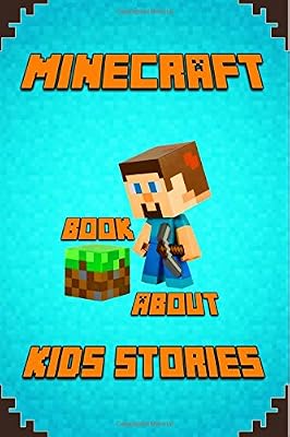 Kids Stories Book About Minecraft: A Collection of Best Minecraft Short Stories for Children: Amusing Minecraft Stories for Kids from Famous Children ... Minecrafters!