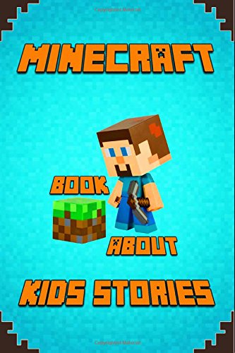 Kids Stories Book About Minecraft: A Collection of Best Minecraft Short Stories for Children: Amusing Minecraft Stories for Kids from Famous Children ... Minecrafters! by Minecraft Books