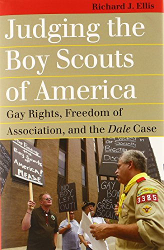 Judging the Boy Scouts of America: Gay Rights, Freedom of Association, and the Dale Case by Richard Ellis