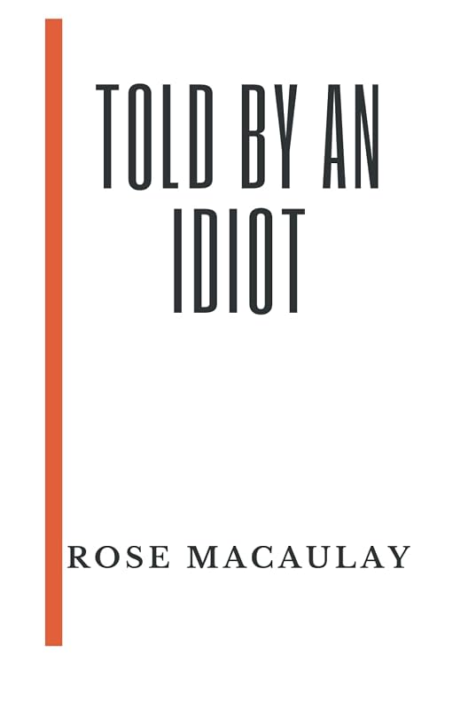 Told by an Idiot by Rose Macaulay