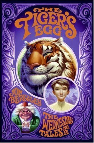 The Tiger's Egg: The Wednesday Tales No. 2 by Jon Berkeley