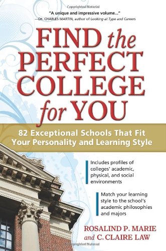 Find the Perfect College for You: 82 Exceptional Schools That Fit Your Personality and Learning Style by Rosalind P. Marie