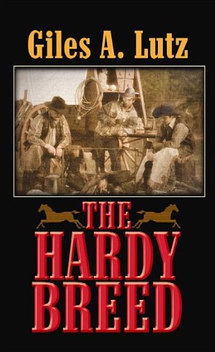 The Hardy Breed by Giles A. Lutz