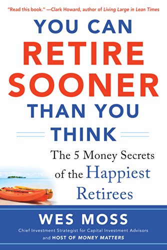 You Can Retire Sooner Than You Think by Wes Moss