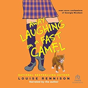 Away Laughing on a Fast Camel: Even More Confessions of Georgia Nicolson by Louise Rennison