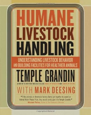 Humane Livestock Handling: Understanding livestock behavior and building facilities for healthier animals