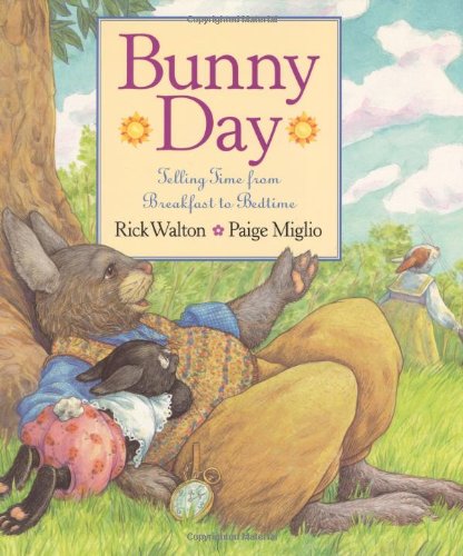 Bunny Day: Telling Time from Breakfast to Bedtime by Rick Walton