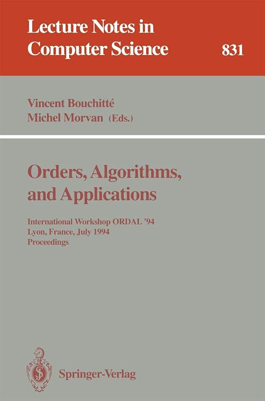 Orders, Algorithms and Applications: International Workshop ORDAL '94, Lyon, France, July 4-8, 1994. Proceedings (Lecture Notes in Computer Science, 831) by Vincent Bouchitte