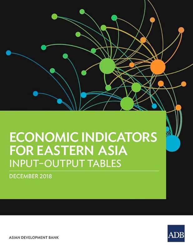 Economic Indicators for Eastern Asia: Input–Output Tables by Asian Development Bank
