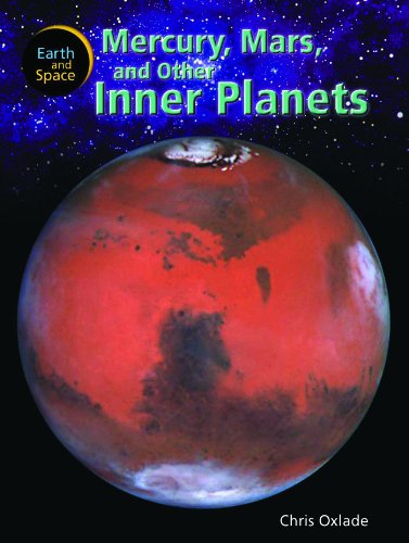 Mercury, Mars, and Other Inner Planets (Earth and Space) by Chris Oxlade