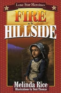 Fire on the Hillside (Lone Star Heroines) by Melinda Rice