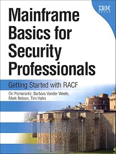 Mainframe Basics for Security Professionals: Getting Started with RACF by Ori Pomerantz