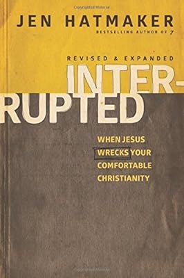 Interrupted: When Jesus Wrecks Your Comfortable Christianity