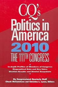 CQ′s Politics in America 2010: The 111th Congress by Chuck McCutcheon
