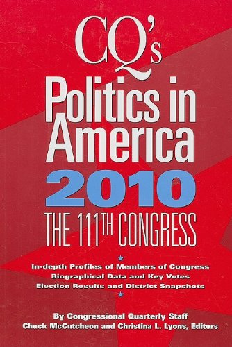 CQ′s Politics in America 2010: The 111th Congress by Chuck McCutcheon