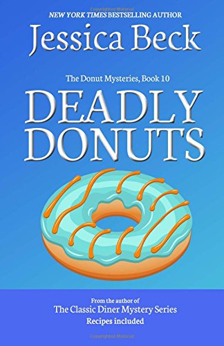 Deadly Donuts: Book 10 in the Donut Mysteries by Jessica Beck