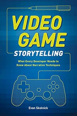 Video Game Storytelling: What Every Developer Needs to Know about Narrative Techniques