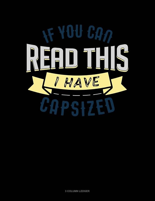If You Can Read This I Have Capsized: 3 Column Ledger by Jeryx Publishing