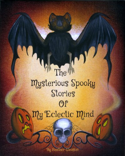 The Mysterious Spooky Stories Of My Eclectic Mind