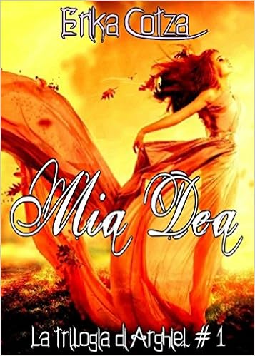 Erika Cotza - La trilogia di Arghiel Vol. 1 - Mia Dea (2014)