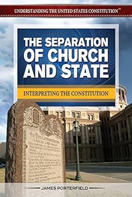 The Separation of Church and State: Interpreting the Constitution