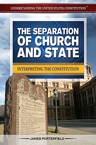 The Separation of Church and State: Interpreting the Constitution by Jason Porterfield