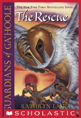 Guardians of Ga'Hoole #3: The Rescue by Kathryn Lasky