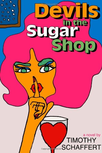 Devils in the Sugar Shop by Timothy Schaffert