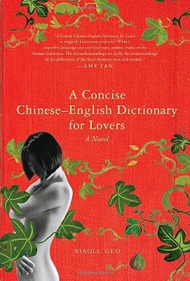 A Concise Chinese-English Dictionary for Lovers: A Novel