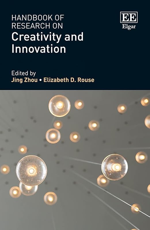 Handbook of Research on Creativity and Innovation (Research Handbooks in Business and Management series) by Jing Zhou