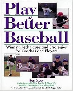 Play Better Baseball : Winning Techniques and Strategies for Coaches and Players