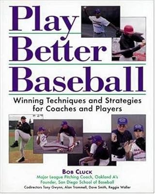 Play Better Baseball : Winning Techniques and Strategies for Coaches and Players