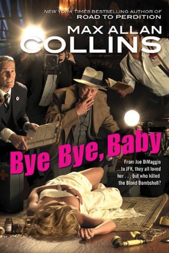 Bye Bye, Baby (Nathan Heller Novels Book 15) by Max Allan Collins