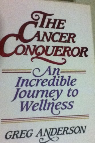 The Cancer Conqueror by Greg Anderson