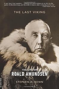 The Last Viking: The Life of Roald Amundsen