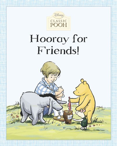 Hooray for Friends! (Disney Classic Pooh) by Andrew Grey