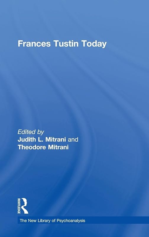 Frances Tustin Today (The New Library of Psychoanalysis) by Judith L. Mitrani