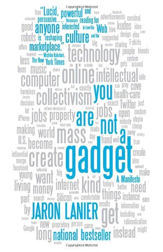 You Are Not a Gadget: A Manifesto by Jaron Lanier