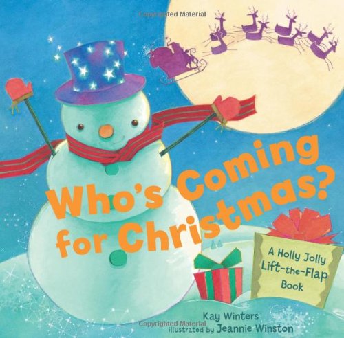 Who's Coming for Christmas?: A Holly Jolly Lift-the-Flap Book by Kay Winters