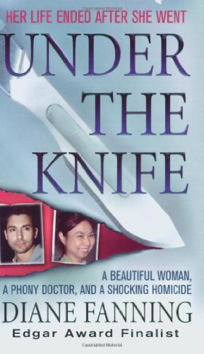 Under the Knife: A Beautiful Woman, a Phony Doctor, and a Shocking Homicide by Diane Fanning