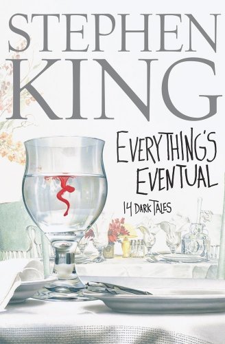 Everything's Eventual : 14 Dark Tales by Stephen King
