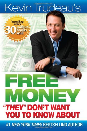 Free Money "They" Don't Want You to Know About by Kevin Trudeau