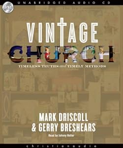 Vintage Church: Timeless Truths &amp; Timely Methods